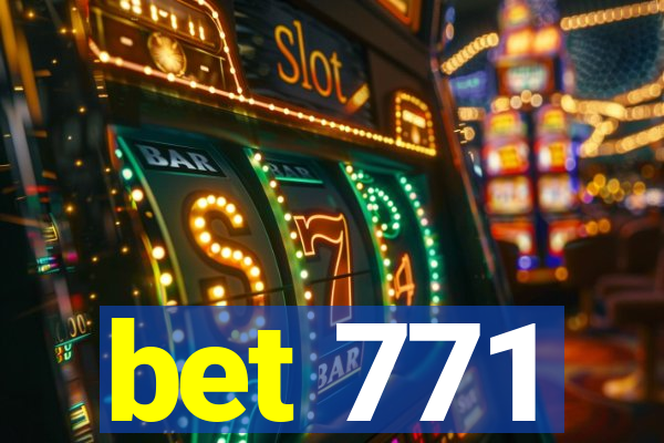 bet 771